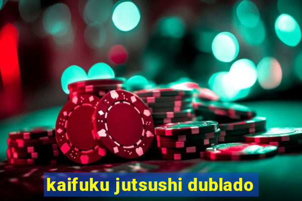 kaifuku jutsushi dublado